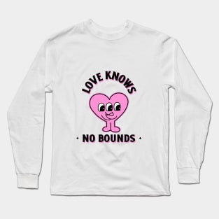 Love Knows No Bounds Long Sleeve T-Shirt